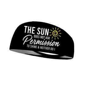 The Sun Does Not Ask Permission